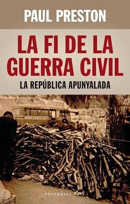 FI DE LA GUERRA CIVIL, LA. LA REPÚBLICA APUNYALADA | 9788416166398 | PRESTON, PAUL | Llibreria Aqualata | Comprar llibres en català i castellà online | Comprar llibres Igualada