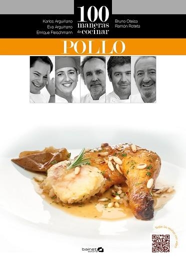 100 MANERAS DE COCINAR POLLO | 9788496177956 | ARGUIÑANO, KARLOS / OTEIZA, BRUNO / ROTETA, RAMÓN / FLEISCHMANN, ENRIQUE / ARGUIÑANO, EVA | Llibreria Aqualata | Comprar llibres en català i castellà online | Comprar llibres Igualada