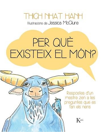 PER QUÈ EXISTEIX EL MÓN? | 9788499884158 | NHAT HANH, THICH | Llibreria Aqualata | Comprar llibres en català i castellà online | Comprar llibres Igualada