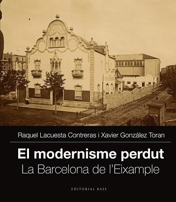 MODERNISME PERDUT, EL. LA BARCELONA DE L'EIXAMPLE | 9788416166251 | Llibreria Aqualata | Comprar llibres en català i castellà online | Comprar llibres Igualada