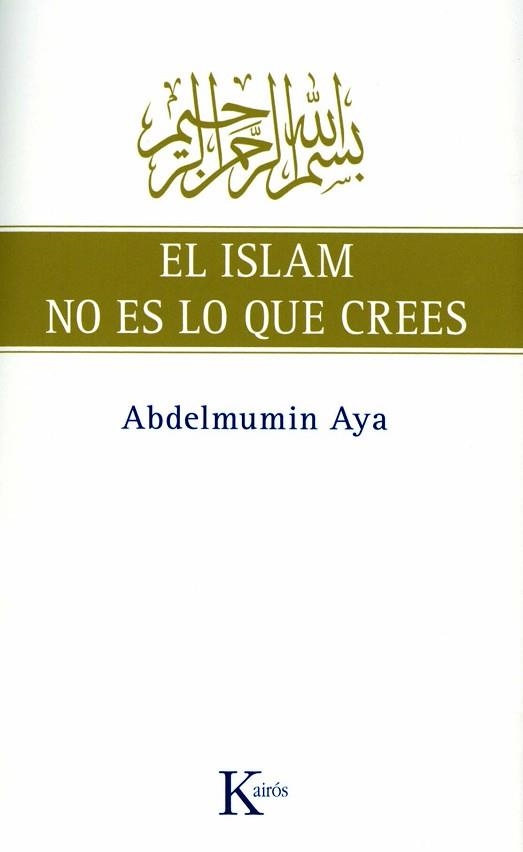 ISLAM NO ES LO QUE CREES, EL | 9788472457775 | AYA, ABDELMUMIN | Llibreria Aqualata | Comprar llibres en català i castellà online | Comprar llibres Igualada