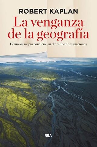 VENGANZA DE LA GEOGRAFÍA, LA | 9788490564318 | KAPLAN, ROBERT D. | Llibreria Aqualata | Comprar libros en catalán y castellano online | Comprar libros Igualada