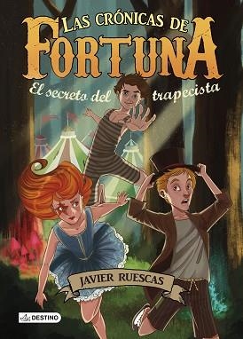 CRÓNICAS DE FORTUNA 1, LAS. EL SECRETO DEL TRAPECISTA | 9788408135654 | RUESCAS, JAVIER | Llibreria Aqualata | Comprar libros en catalán y castellano online | Comprar libros Igualada