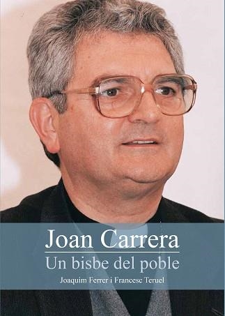 JOAN CARRERA. UN BISBE DEL POBLE | 9788499793375 | FERRER, JOAQUIM/TERUEL, FRANCESC | Llibreria Aqualata | Comprar llibres en català i castellà online | Comprar llibres Igualada