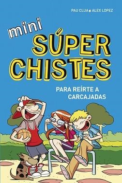 MINI SÚPERCHISTES ¡PARA REÍRTE A CARCAJADAS! | 9788490433683 | LOPEZ LOPEZ, ALEX / CLUA SARRO, PAU | Llibreria Aqualata | Comprar llibres en català i castellà online | Comprar llibres Igualada