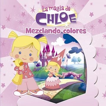 MAGIA DE CHLOE, LA 1. MEZCLANDO COLORES | 9788437201009 | AA.VV. | Llibreria Aqualata | Comprar llibres en català i castellà online | Comprar llibres Igualada