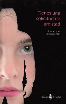 TIENES UNA SOLICITUD DE AMISTAD | 9788476287569 | SARMIENTO ILLÁN, JOSE VICENTE | Llibreria Aqualata | Comprar llibres en català i castellà online | Comprar llibres Igualada