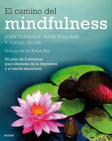 CAMINO DEL MINDFULNESS, EL | 9788449330841 | TEASDALE, JOHN / WILLIAMS, MARK / SEGAL, ZINDEL  | Llibreria Aqualata | Comprar llibres en català i castellà online | Comprar llibres Igualada