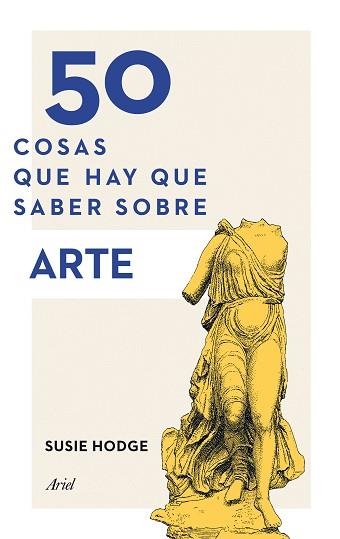 50 COSAS QUE HAY QUE SABER SOBRE ARTE | 9788434419322 | HODGE, SUSIE  | Llibreria Aqualata | Comprar llibres en català i castellà online | Comprar llibres Igualada