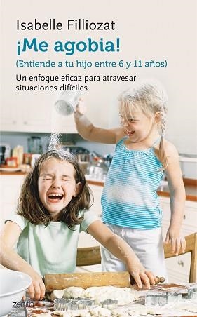 ME AGOBIA! ENTIENDE A TU HIJO DE ENTRE 6 Y 11 AÑOS | 9788408135579 | FILLIOZAT, ISABELLE  | Llibreria Aqualata | Comprar llibres en català i castellà online | Comprar llibres Igualada