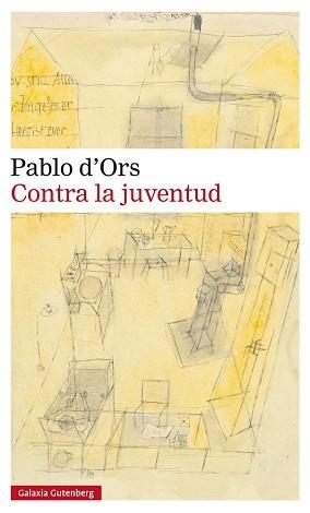 CONTRA LA JUVENTUD | 9788416252251 | D'ORS, PABLO | Llibreria Aqualata | Comprar llibres en català i castellà online | Comprar llibres Igualada