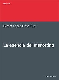 ESENCIA DEL MARKETING, LA | 9788483015353 | LOPEZ-PINTO RUIZ, BERNAT | Llibreria Aqualata | Comprar llibres en català i castellà online | Comprar llibres Igualada