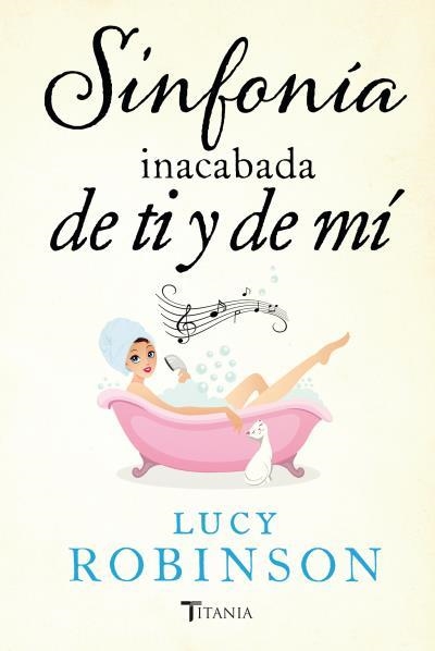 SINFONÍA INACABADA DE TI Y DE MÍ | 9788492916818 | ROBINSON, LUCY | Llibreria Aqualata | Comprar libros en catalán y castellano online | Comprar libros Igualada