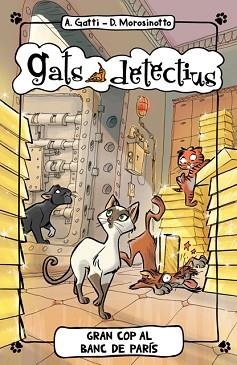 GATS DETECTIUS 6. EL GRAN COP AL BANC DE PARÍS | 9788424654894 | GATTI, ALESSANDRO / MOROSINOTTO, DAVIDE | Llibreria Aqualata | Comprar llibres en català i castellà online | Comprar llibres Igualada