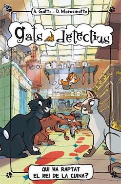 GATS DETECTIUS 1. QUI HA RAPTAT EL REI DE LA CUINA? | 9788424650971 | GATTI, ALESSANDRO / MOROSINOTTO, DAVIDE | Llibreria Aqualata | Comprar llibres en català i castellà online | Comprar llibres Igualada