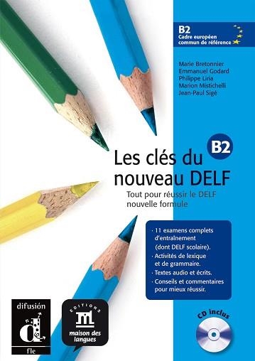 CLÉS DU NOUVEAU DELF B2 LIVRE DE L'ÉLÈVE + CD, LES | 9788484434290 | BRETONNIER, MARIE / GODARD, EMMANUEL / LIRIA, PHILIPPE / SIGÉ, JEAN PAUL / MISTICHELLI, MARION | Llibreria Aqualata | Comprar llibres en català i castellà online | Comprar llibres Igualada