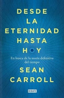 DESDE LA ETERNIDAD HASTA HOY | 9788499924809 | CARROLL, SEAN | Llibreria Aqualata | Comprar llibres en català i castellà online | Comprar llibres Igualada