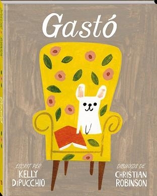 GASTÓ | 9788494267178 | DIPUCCHIO, KELLY / ROBINSON, CHRISTIAN | Llibreria Aqualata | Comprar llibres en català i castellà online | Comprar llibres Igualada