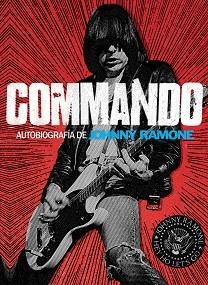 COMMANDO. AUTOBIOGRAFÍA DE JOHNNY RAMONE | 9788415996057 | RAMONE, JOHNNY | Llibreria Aqualata | Comprar llibres en català i castellà online | Comprar llibres Igualada