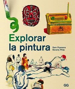 EXPLORAR LA PINTURA | 9788425227370 | PIYASENA, SAM/PHILP, BEVERLY | Llibreria Aqualata | Comprar llibres en català i castellà online | Comprar llibres Igualada