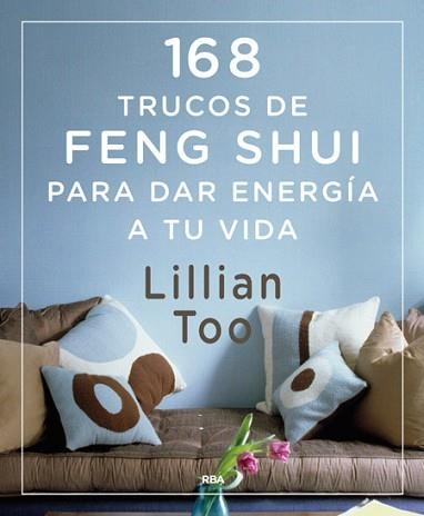 168 TRUCOS DE FENG-SHUI PARA DAR ENERGÍA A TU VIDA | 9788416267026 | TOO , LILLIAN W.J. | Llibreria Aqualata | Comprar llibres en català i castellà online | Comprar llibres Igualada