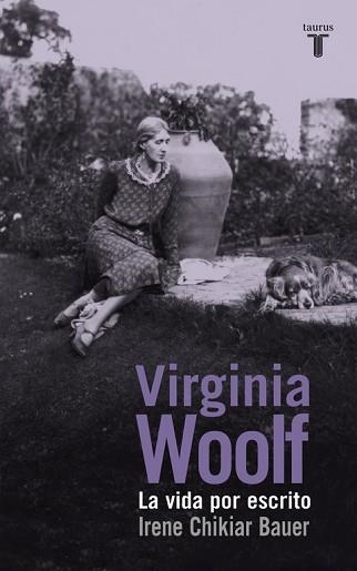 VIRGINIA WOOLF. LA VIDA POR ESCRITO | 9788430617135 | CHIKIAR BAUER, IRENE | Llibreria Aqualata | Comprar llibres en català i castellà online | Comprar llibres Igualada