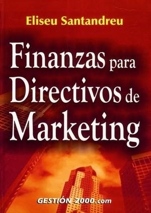 FINANZAS PARA DIRECTIVOS DE MARKETING | 9788480888400 | SANTANDREU, ELISEU | Llibreria Aqualata | Comprar llibres en català i castellà online | Comprar llibres Igualada