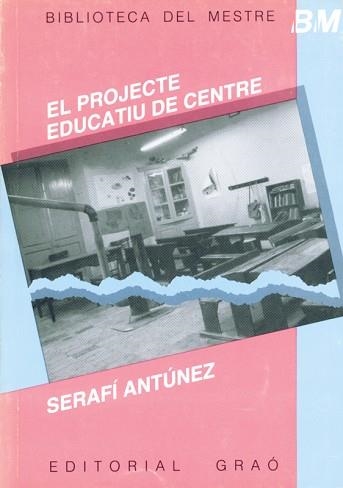 PROJECTE EDUCATIU DE CENTRE, EL (BIB. DEL MESTRE) | 9788485729470 | ANTUNEZ, SERAFI | Llibreria Aqualata | Comprar llibres en català i castellà online | Comprar llibres Igualada