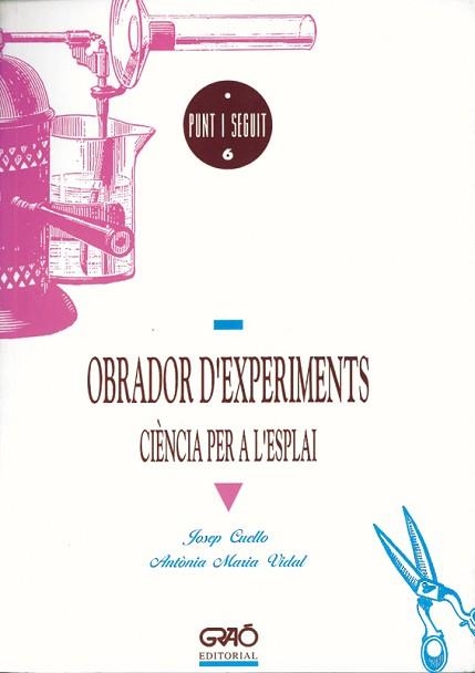 OBRADOR D'EXPERIMENTS, CIENCIA PER A L'ESPLAI | 9788478270262 | CUELLO, JOSEP | Llibreria Aqualata | Comprar llibres en català i castellà online | Comprar llibres Igualada