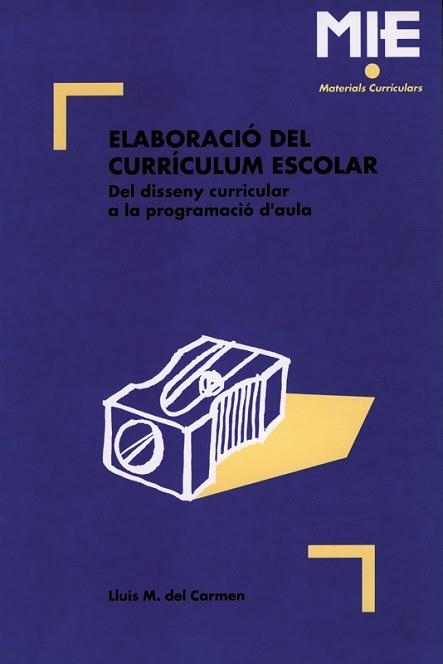 ELABORACIO DEL CURRICULUM ESCOLAR (MIE 1) | 9788487470202 | CARMEN, LLUIS M. del | Llibreria Aqualata | Comprar llibres en català i castellà online | Comprar llibres Igualada