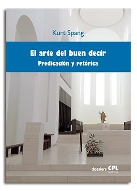 ARTE DEL BUEN DECIR, PREDICACION Y RETORICA (DOSSIERS 95) | 9788474678376 | SPANG, KURT | Llibreria Aqualata | Comprar llibres en català i castellà online | Comprar llibres Igualada