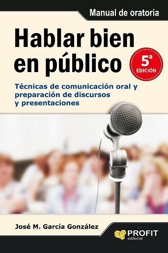 HABLAR BIEN EN PÚBLICO | 9788415505389 | GARCÍA GONZÁLEZ, JOSÉ MANUEL | Llibreria Aqualata | Comprar llibres en català i castellà online | Comprar llibres Igualada