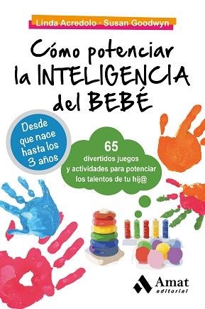 CÓMO POTENCIAR LA INTELIGENCIA DEL BEBÉ | 9788497357807 | ACREDOLO, LINDA / GOODWYN, SUSAN | Llibreria Aqualata | Comprar llibres en català i castellà online | Comprar llibres Igualada