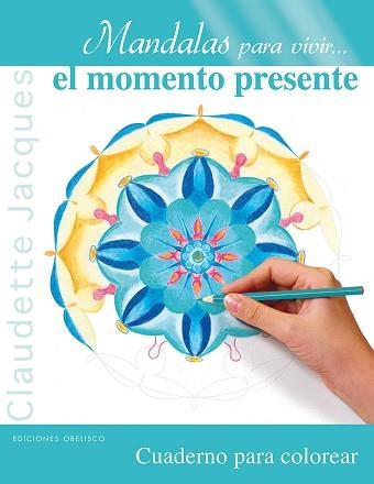 MANDALAS PARA VIVIR EL MOMENTO PRESENTE | 9788497779906 | JACQUES, CLAUDETTE | Llibreria Aqualata | Comprar llibres en català i castellà online | Comprar llibres Igualada