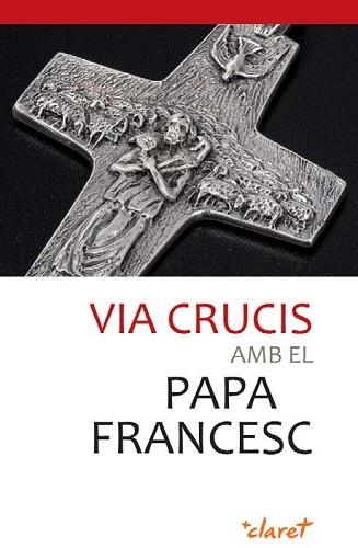 VIA CRUCIS AMB EL PAPA FRANCESC | 9788498468427 | PAPA FRANCESC | Llibreria Aqualata | Comprar llibres en català i castellà online | Comprar llibres Igualada