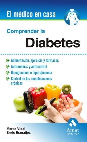 COMPRENDER LA DIABETES | 9788497357500 | VIDAL FLOR, MERCÈ / ESMATJES MOMPO, ENRIC | Llibreria Aqualata | Comprar llibres en català i castellà online | Comprar llibres Igualada