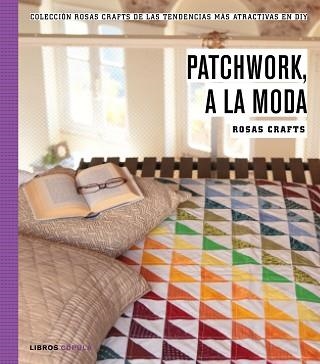 ROSAS CRAFTS. PATCHWORK, A LA MODA | 9788448021269 | ROSAS CRAFTS | Llibreria Aqualata | Comprar llibres en català i castellà online | Comprar llibres Igualada