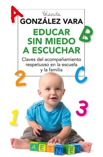 EDUCAR SIN MIEDO A ESCUCHAR | 9788416267118 | GONZALEZ VARA, YOLANDA | Llibreria Aqualata | Comprar llibres en català i castellà online | Comprar llibres Igualada