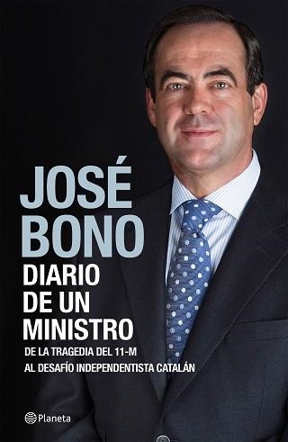 DIARIO DE UN MINISTRO. DE LA TRAGEDIA DEL 11-M AL DESAFÍO INDEPENDENTISTA CATALÁNÇ | 9788408138204 | BONO, JOSÉ | Llibreria Aqualata | Comprar llibres en català i castellà online | Comprar llibres Igualada