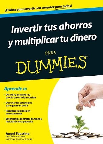 INVERTIR TUS AHORROS Y MULTIPLICAR TU DINERO PARA DUMMIES | 9788432902437 | FAUSTINO, ÁNGEL  | Llibreria Aqualata | Comprar llibres en català i castellà online | Comprar llibres Igualada