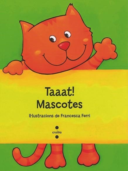 TAAAT! MASCOTES | 9788466137300 | FERRI, FRANCESCA | Llibreria Aqualata | Comprar libros en catalán y castellano online | Comprar libros Igualada