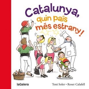 CATALUNYA, QUIN PAÍS MÉS ESTRANY! | 9788424654634 | SOLER, TONI / CALAFELL, ROSER | Llibreria Aqualata | Comprar llibres en català i castellà online | Comprar llibres Igualada