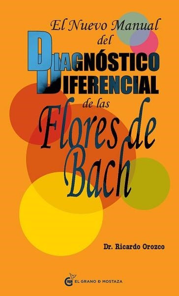 NUEVO MANUAL DEL DIAGNOSTICO DIFERENCIAL DE LAS FLORES DE BACH , EL | 9788493809164 | OROZCO, RICARDO | Llibreria Aqualata | Comprar llibres en català i castellà online | Comprar llibres Igualada