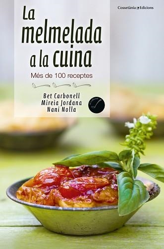 MELMELADA A LA CUINA, LA | 9788490343029 | NOLLA, NANI / CARBONELL, BET / JORDANA, MIREIA | Llibreria Aqualata | Comprar libros en catalán y castellano online | Comprar libros Igualada