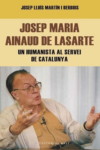 JOSEP MARIA AINAUD DE LASARTE. UN HUMANISTA AL SERVEI DE CATALUNYA | 9788416166404 | MARTIN I BERBOIS, JOSEP LLUÍS | Llibreria Aqualata | Comprar libros en catalán y castellano online | Comprar libros Igualada