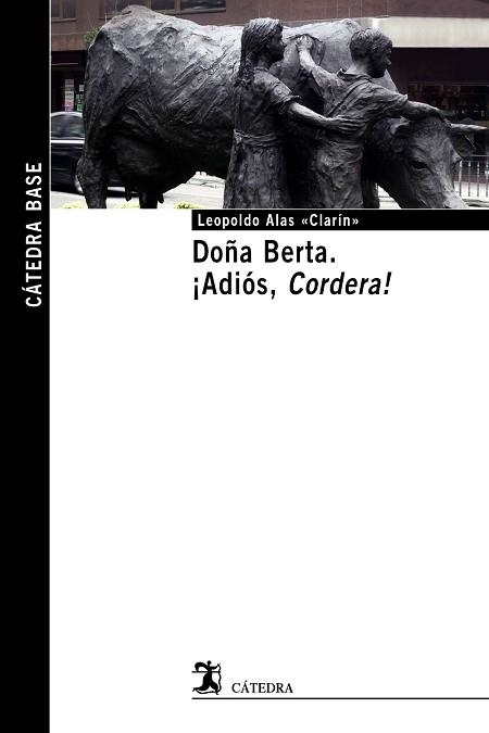 DOÑA BERTA; ¡ADIÓS, CORDERA! (CÁTEDRA BASE 48) | 9788437633817 | «CLARÍN», LEOPOLDO ALAS | Llibreria Aqualata | Comprar llibres en català i castellà online | Comprar llibres Igualada