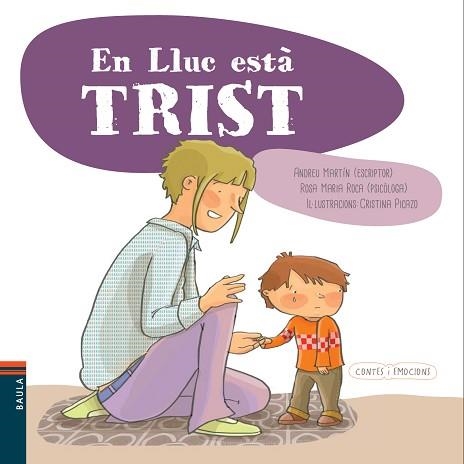 EN LLUC ESTÀ TRIST (CONTES I EMOCIONS 5) | 9788447929115 | MARTÍN, ANDREU / ROCA, ROSA MARIA / PICAZO, CRISTINA (IL·LUSTR) | Llibreria Aqualata | Comprar libros en catalán y castellano online | Comprar libros Igualada