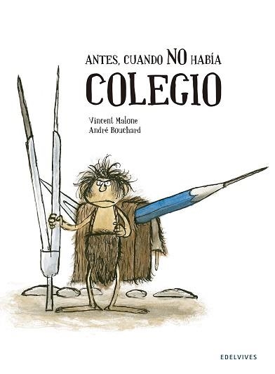 ANTES, CUANDO NO HABÍA COLEGIO | 9788426393753 | MALONE, VINCENT / BOUCHARD, ANDRÉ | Llibreria Aqualata | Comprar libros en catalán y castellano online | Comprar libros Igualada