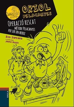 ORIOL PELANCANYES 3. OPERACIÓ RESCAT. MÈTODE PELACANYES PER SER UN HEROI | 9788447928927 | SANTANA BIGAS, EVA | Llibreria Aqualata | Comprar llibres en català i castellà online | Comprar llibres Igualada