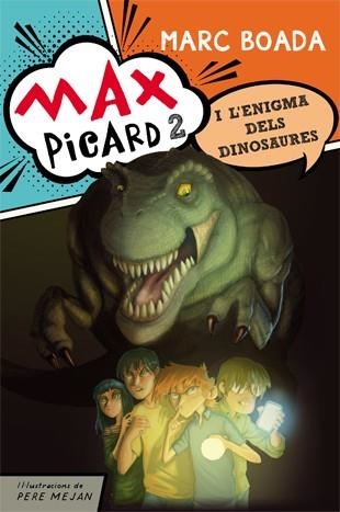 MAX PICARD I L'ENIGMA DELS DINOSAURES (MAX PICARD 2) | 9788424654481 | BOADA FERRER, MARC | Llibreria Aqualata | Comprar llibres en català i castellà online | Comprar llibres Igualada